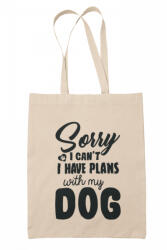  Sorry I can't, I have plans with my dog - Vászontáska (181159)