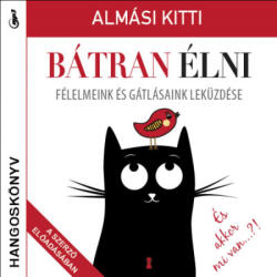 Kulcslyuk Bátran élni - Hangoskönyv - Félelmeink és gátlásaink leküzdése (9786155932397) - kepregenymarket