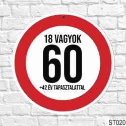 Neves Ajándék 60, 18 vagyok sebességkorlátozó tábla 40 cm (ST020)