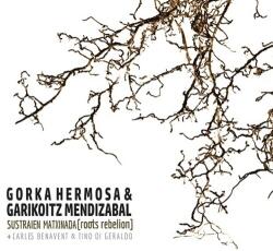 Hermosa, Gorka & Garik Sustraien Matxinada-Ro