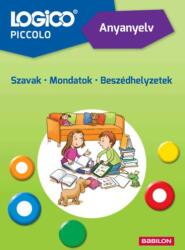 LOGICO Margarethe Fimmen-Marquardt, Anne Lenze: Logico Piccolo 5405a - Anyanyelv: Szavak - Mondatok - Beszédhelyzetek