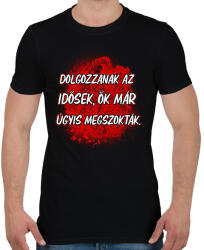 printfashion Dolgozzanak az idősek ők már úgyis megszokták - Férfi póló - Fekete (17212843)