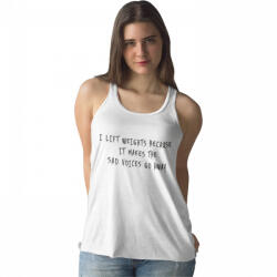  I lift weights because it makes the said voices go away - Női Atléta (967080)