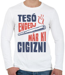 printfashion Tesó engedj már ki cigizni - Férfi hosszú ujjú póló - Fehér (17205574)