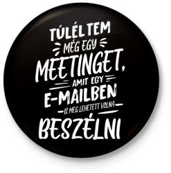 printfashion Túléltem egy meetinget - Kitűző, hűtőmágnes - Fekete (16957569)