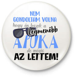 printfashion Nem gondoltam volna hogy én leszek a legmenőbb apuka - Kitűző, hűtőmágnes - Fehér (17464172)