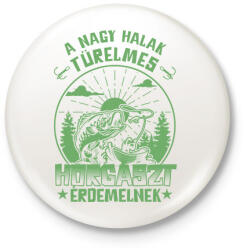 printfashion A nagy halak türelmes horgászt érdemelnek - Kitűző, hűtőmágnes - Fehér (17377924)