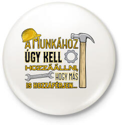 printfashion A munkához úgy kell hozzáállni hogy más is hozzáférjen - Kitűző, hűtőmágnes - Fehér (17218114)
