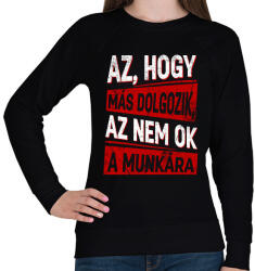 printfashion az hogy más dolgozik az nem ok a munkára - Női pulóver - Fekete (17212469)