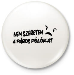 printfashion Nem szeretem a páros pólókat - Páros póló fekete - Kitűző, hűtőmágnes - Fehér (17247462)