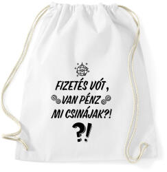 printfashion Fizetés vót, van pénz. Mi csinájak? ! - Sportzsák, Tornazsák - Fehér (16934328)