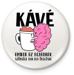 printfashion Kávé amikor az agyadnak szüksége van egy ölelésre - Kitűző, hűtőmágnes - Fehér (17306390)