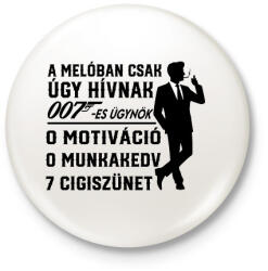 printfashion A melóban úgy hívnak 007-es ügynök - Kitűző, hűtőmágnes - Fehér (17219464)