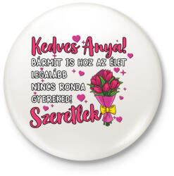 printfashion Bármit is hoz az élet legalább nincs ronda gyereked! - Kitűző, hűtőmágnes - Fehér (17426832)