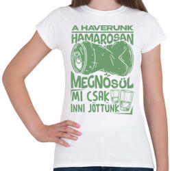 printfashion HAVERUNK MEGNŐSÜL MI CSAK INNI JÖTTÜNK - Női póló - Fehér (17479279)