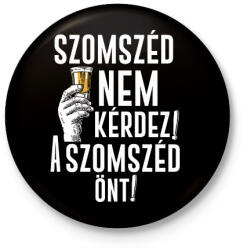 printfashion Szomszéd nem kérdez szomszéd önt - Kitűző, hűtőmágnes - Fekete (16931726)