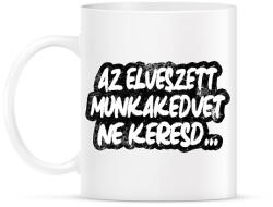 printfashion Az elveszett munkakedvet ne keresd - Bögre - Fehér (17213695)