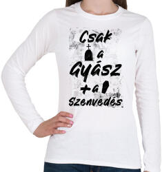 printfashion Csak a gyász meg a szenvedés - Női hosszú ujjú póló - Fehér (16937915)