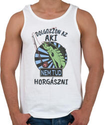 printfashion Dolgozzon az aki nem tud horgászni - Férfi atléta - Fehér (17236232)