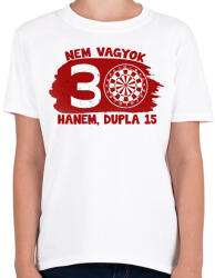 printfashion Nem vagyok 30 hanem dupla 15 - Egyedi számokkal - Gyerek póló - Fehér (17209696)