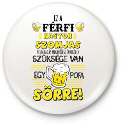 printfashion Ez a férfi nagyon szomjas - Kitűző, hűtőmágnes - Fehér (16930399)