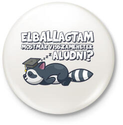 printfashion Elballagtam mostmár visszamehetek aludni? - Kitűző, hűtőmágnes - Fehér (17360276)