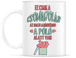printfashion Ez csak a csomagolás az igazi ajándékod a póló alatt van - Bögre - Fehér (17227093)
