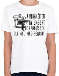 printfashion A munka élteti az embert, de a pihenés sem ölt még meg senkit - Gyerek póló - Fehér (17206546)