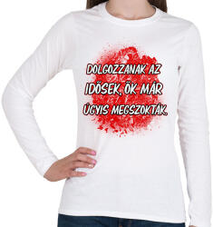 printfashion Dolgozzanak az idősek ők már úgyis megszokták - Női hosszú ujjú póló - Fehér (17212911)
