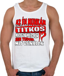 printfashion Az én munkám olyan titkos hogy még én sem tudom mit csinálok - Férfi atléta - Fehér (17237132)