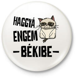 printfashion Haggyá engem békibe - Kitűző, hűtőmágnes - Fehér (17303240)