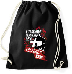 printfashion A testemet elvihetitek, de a lelkemet NEM! - Sportzsák, Tornazsák - Fekete (16918211)