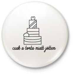 printfashion Csak a torta miatt jöttem - Kitűző, hűtőmágnes - Fehér (17338034)