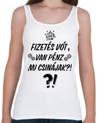 printfashion Fizetés vót, van pénz. Mi csinájak? ! - Női atléta - Fehér (16934255)