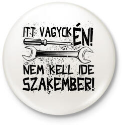 printfashion itt vagyok én nem kell ide szakember fekete - Kitűző, hűtőmágnes - Fehér (17194728)