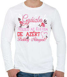 printfashion Gyászba teszed az életem de azért boldog nőnapot! - Férfi hosszú ujjú póló - Fehér (17296086)