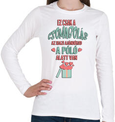 printfashion Ez csak a csomagolás az igazi ajándékod a póló alatt van - Női hosszú ujjú póló - Fehér (17226759)