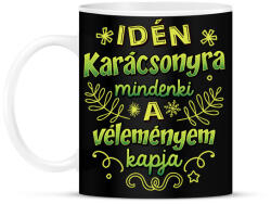 printfashion Idén mindenki a véleményem kapja - Bögre - Fekete (16920345)