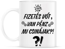printfashion Fizetés vót, van pénz. Mi csinájak? ! - Bögre - Fehér (16934605)