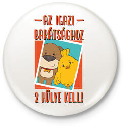 printfashion Az igazi barátsághoz 2 hülye kell - Kitűző, hűtőmágnes - Fehér (17305940)