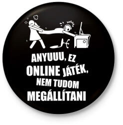 printfashion Anyuuu, ez online játék - Kitűző, hűtőmágnes - Fekete (17040679)