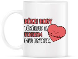 printfashion Köszi hogy törölted a fenekem meg ilyenek - Bögre - Fehér (17425911)