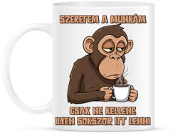 printfashion Szeretem a munkám csak ne kellene ilyen sokszor itt lenni - Bögre - Fehér (17475523)