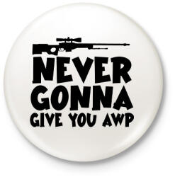 printfashion NEVER GONNA GIVE YOU AWP - Kitűző, hűtőmágnes - Fehér (17482294)