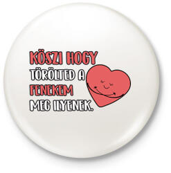 printfashion Köszi hogy törölted a fenekem meg ilyenek - Kitűző, hűtőmágnes - Fehér (17425932)