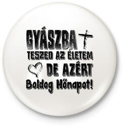 printfashion gyászba teszed az életem - Kitűző, hűtőmágnes - Fehér (17296040)