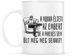 printfashion A munka élteti az embert, de a pihenés sem ölt még meg senkit - Bögre - Fehér (17206857)