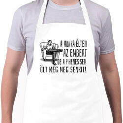 printfashion A munka élteti az embert, de a pihenés sem ölt még meg senkit - Kötény - Fehér (17206872)