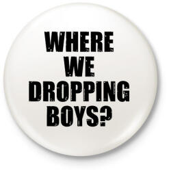 printfashion Where we dropping boys? -fekete - Kitűző, hűtőmágnes - Fehér (17381974)