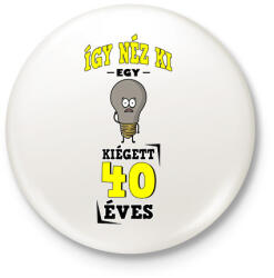 printfashion igy néz ki egy kiégett 40 éves - Kitűző, hűtőmágnes - Fehér (17239812)